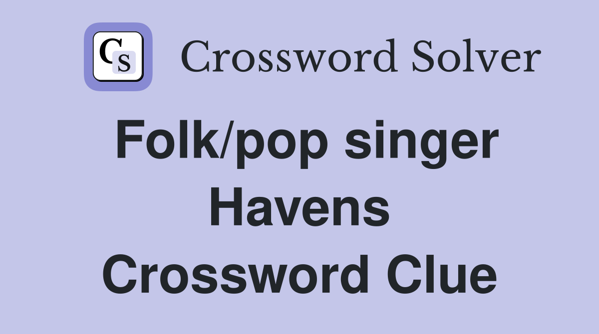 Folk/pop singer Havens Crossword Clue