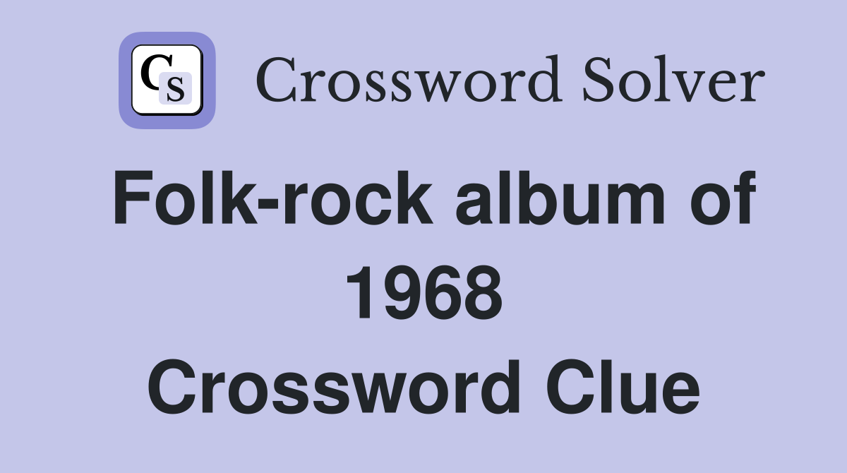Folk-rock album of 1968 Crossword Clue