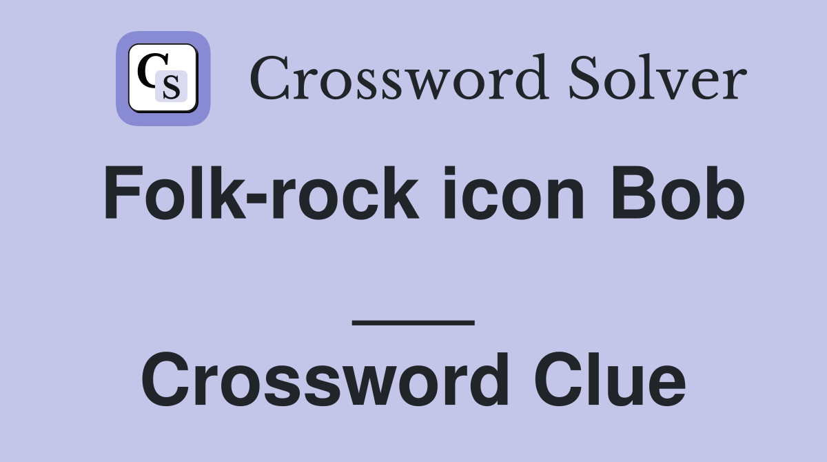 Folk-rock icon Bob ___ Crossword Clue