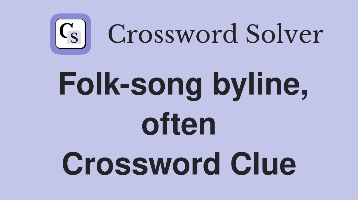 Folk-song byline, often Crossword Clue