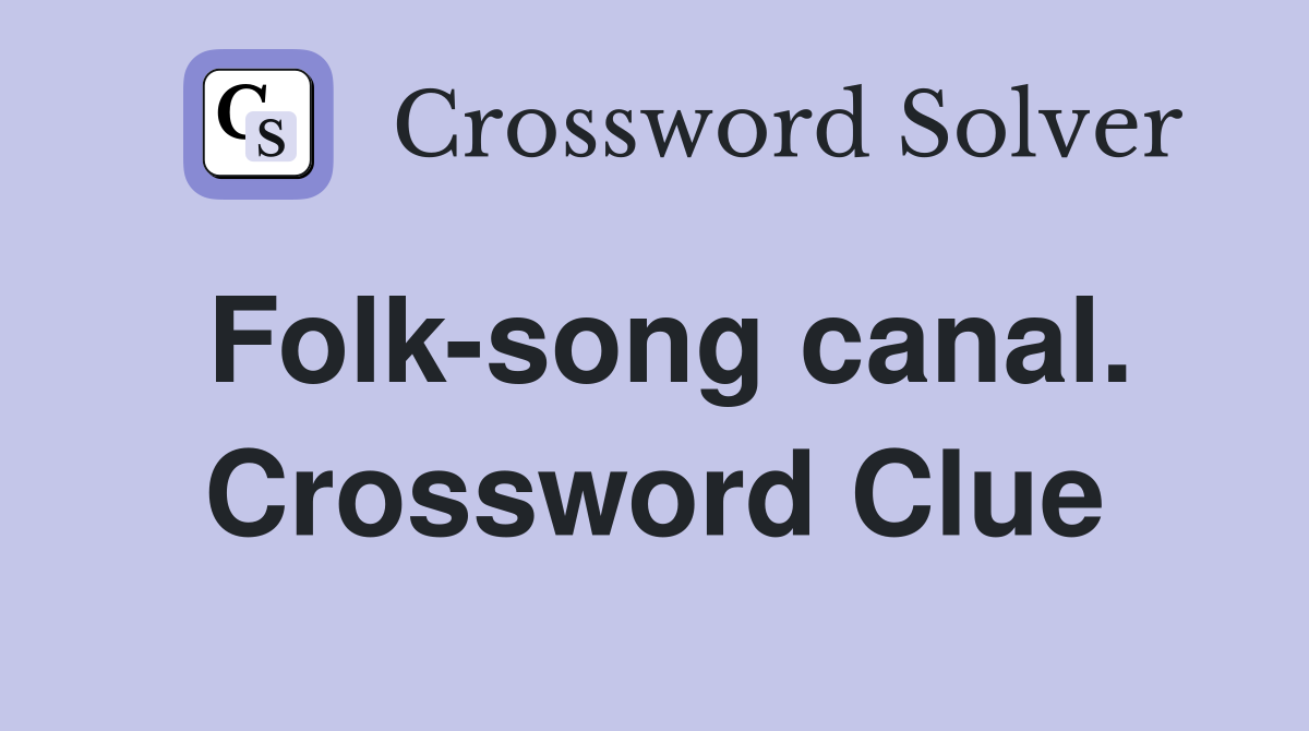 Folk-song canal. Crossword Clue