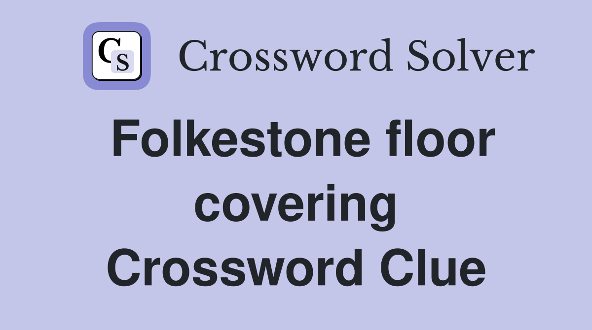 Folkestone floor covering Crossword Clue