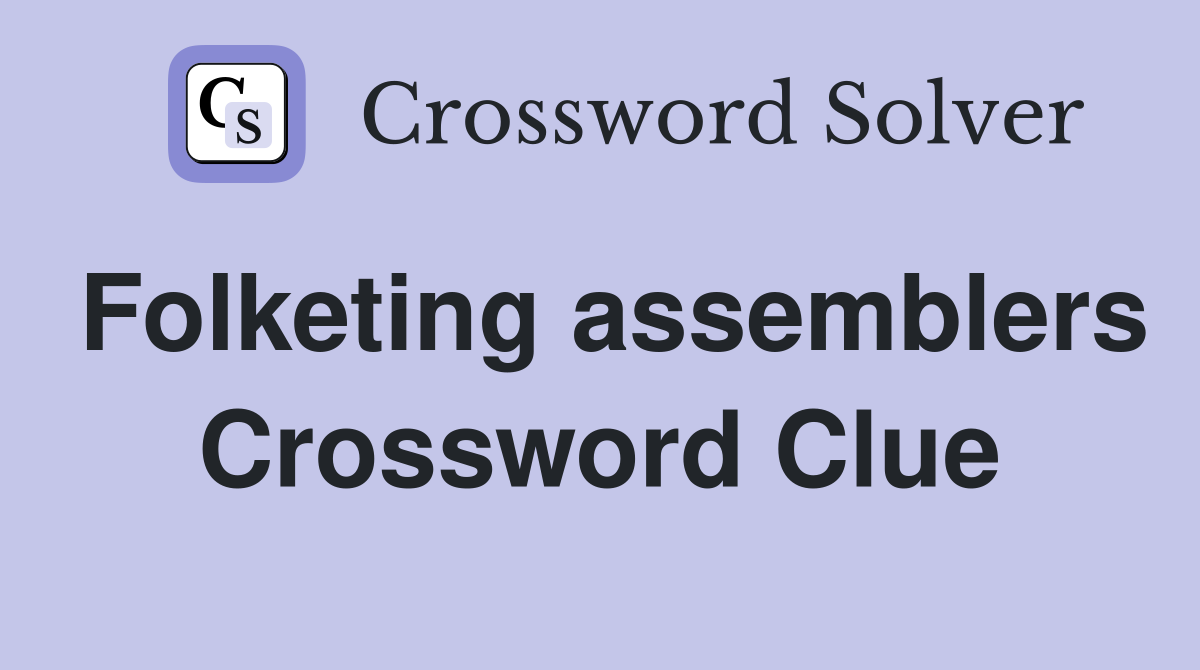 Folketing assemblers Crossword Clue
