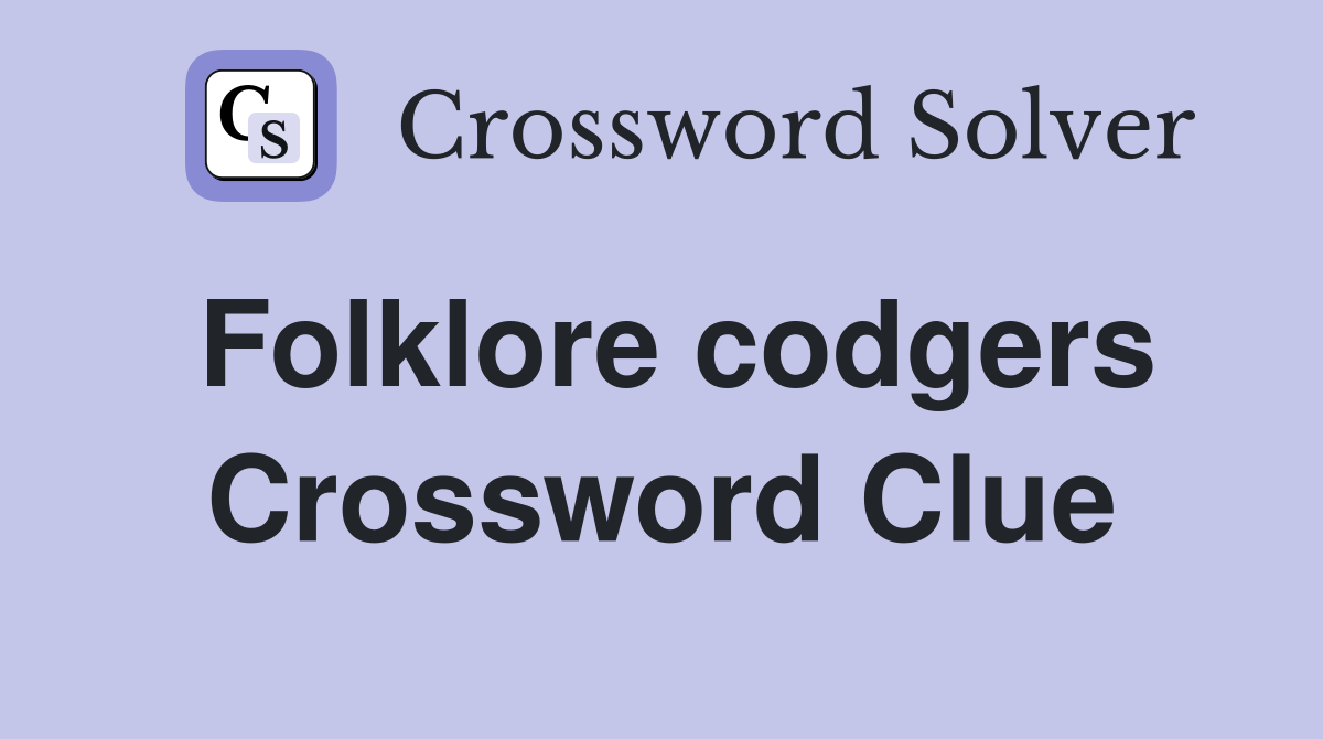 Folklore codgers Crossword Clue