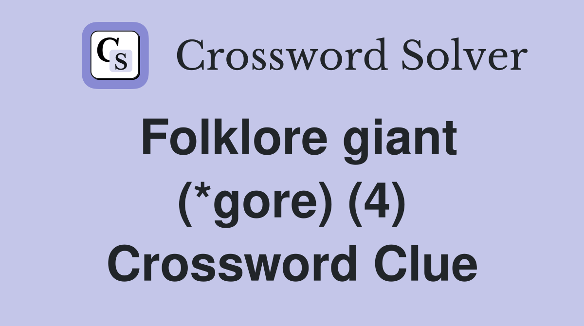 Folklore giant (*gore) (4) Crossword Clue