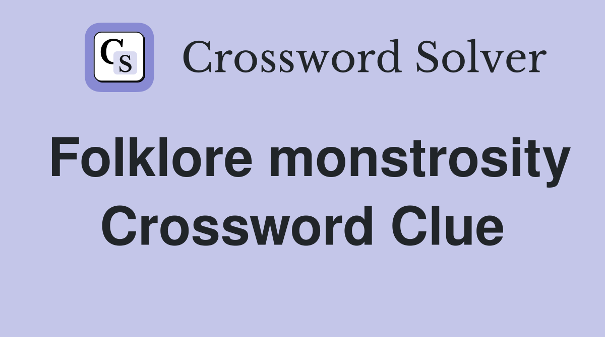 Folklore monstrosity Crossword Clue