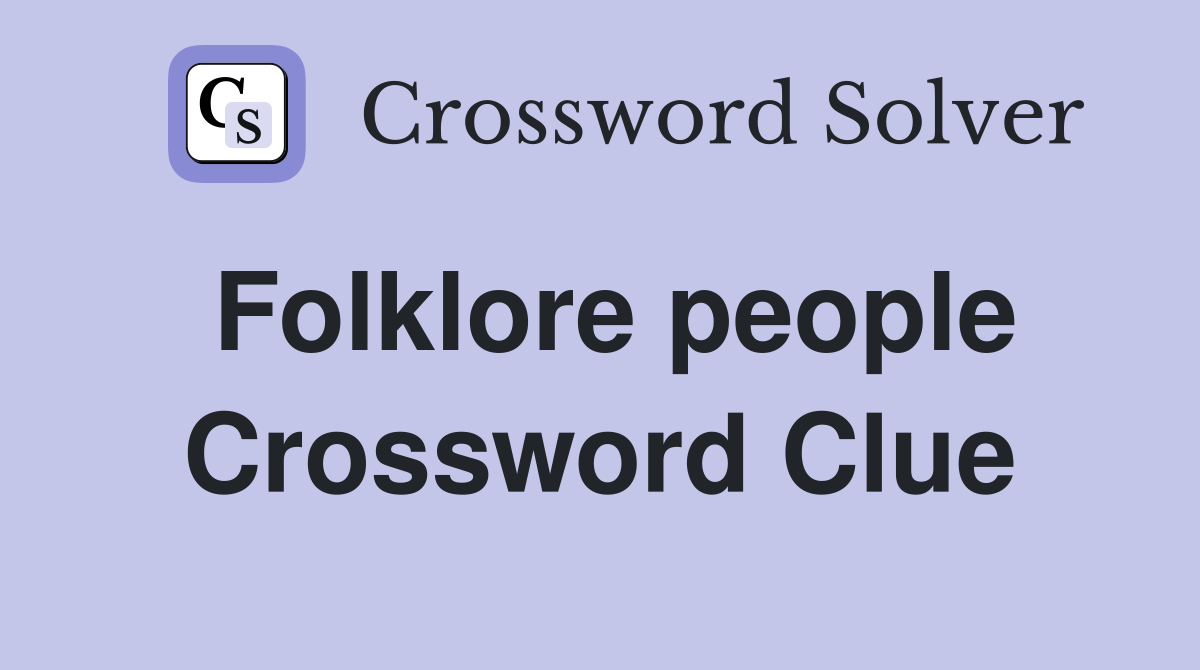 Folklore people Crossword Clue