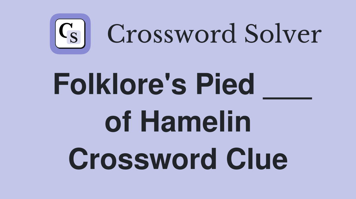 Folklore's Pied ___ of Hamelin Crossword Clue