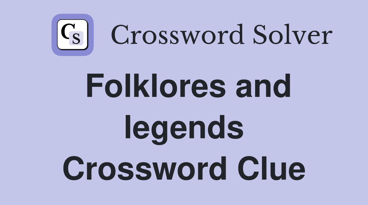 Folklores and legends Crossword Clue