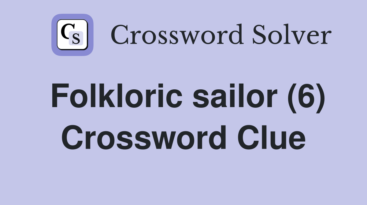 Folkloric sailor (6) Crossword Clue