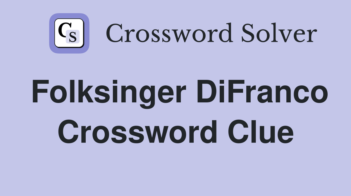 Folksinger DiFranco Crossword Clue