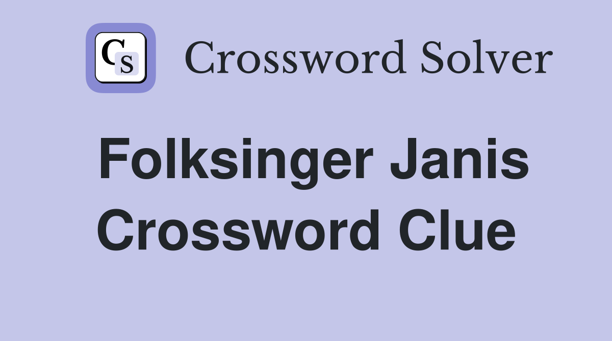 Folksinger Janis Crossword Clue