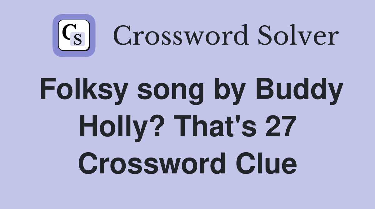 Folksy song by Buddy Holly? That's 27 Crossword Clue