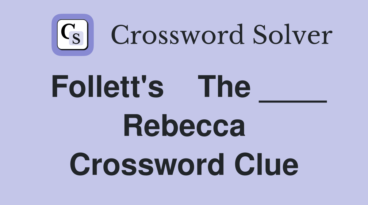 Follett's    The ____ Rebecca Crossword Clue