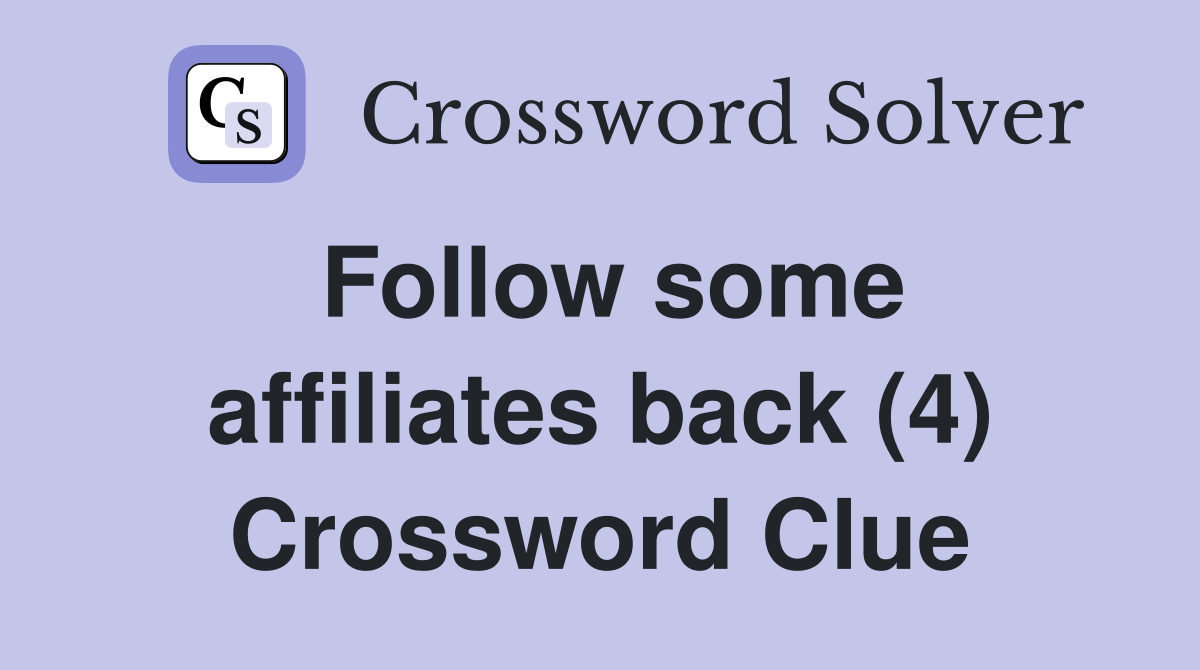 Follow some affiliates back (4) Crossword Clue