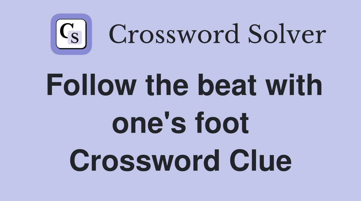 Follow the beat with one's foot Crossword Clue