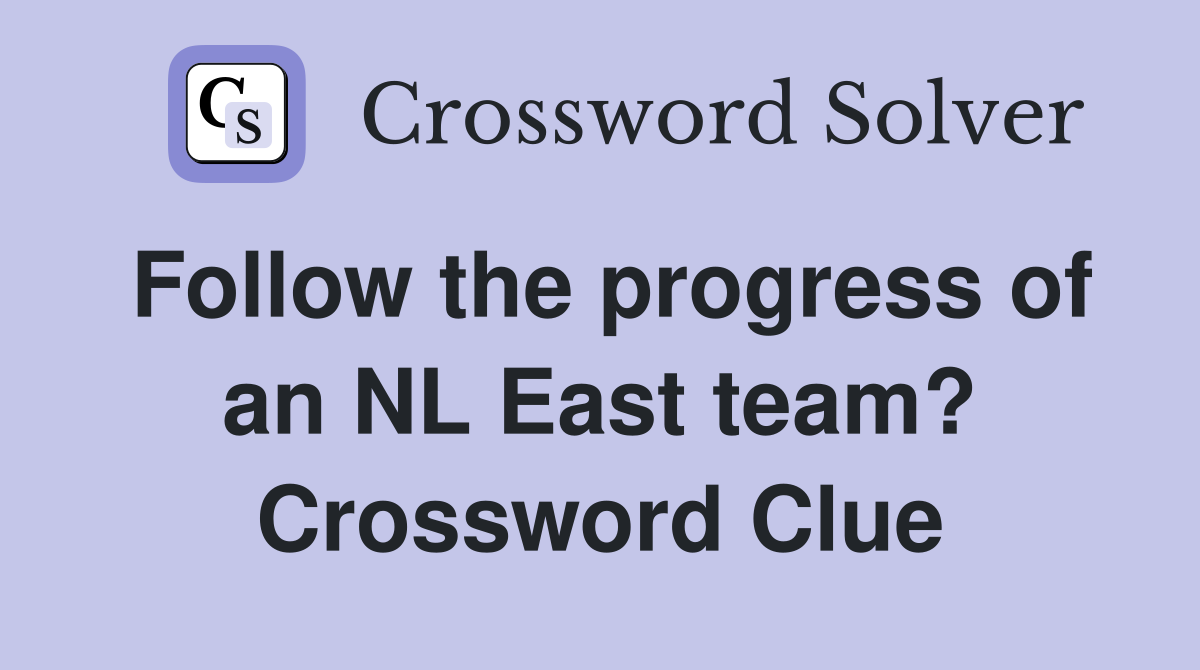 Follow the progress of an NL East team? Crossword Clue