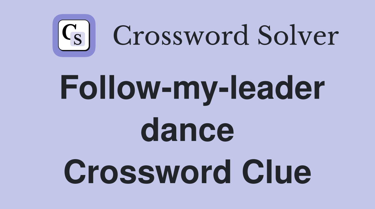 Follow-my-leader dance Crossword Clue