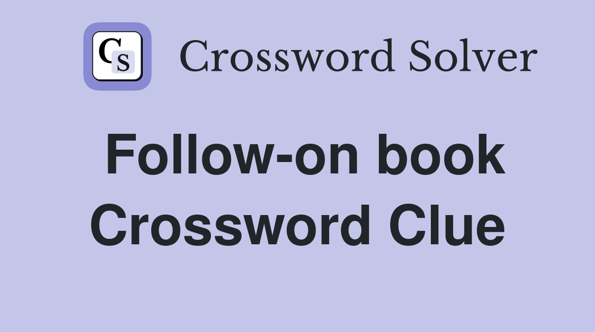 Follow-on book Crossword Clue
