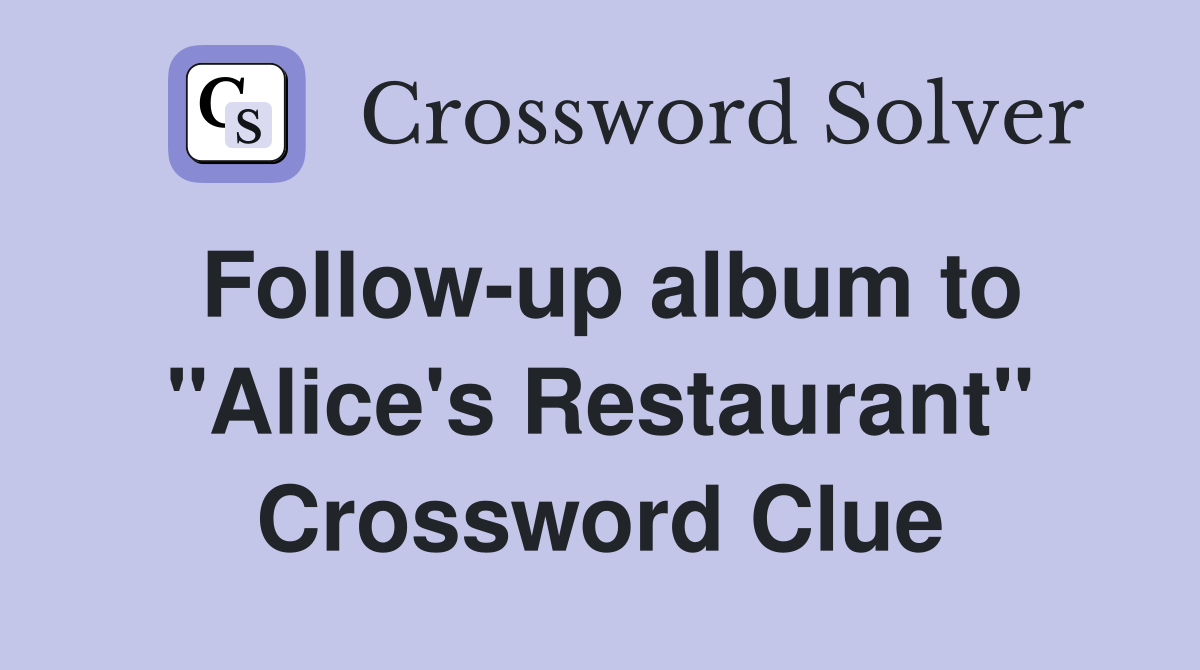 Follow-up album to "Alice's Restaurant" Crossword Clue