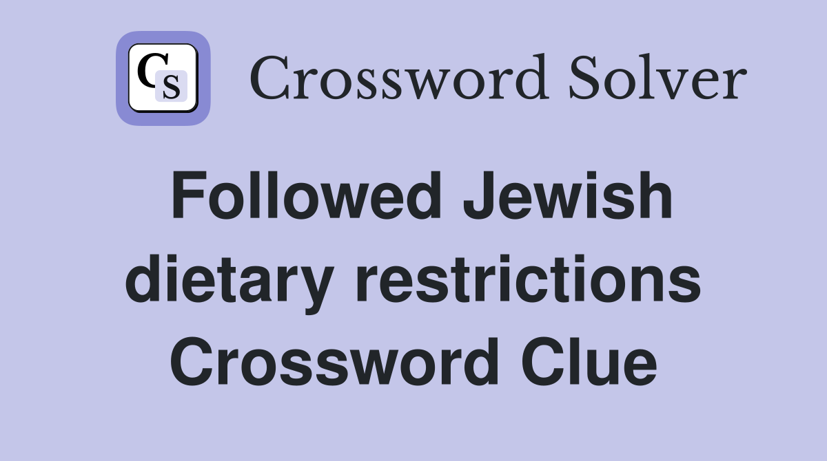 Followed Jewish dietary restrictions Crossword Clue
