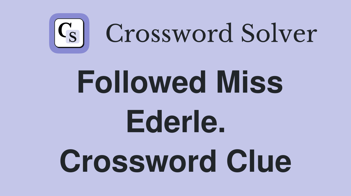 Followed Miss Ederle. Crossword Clue