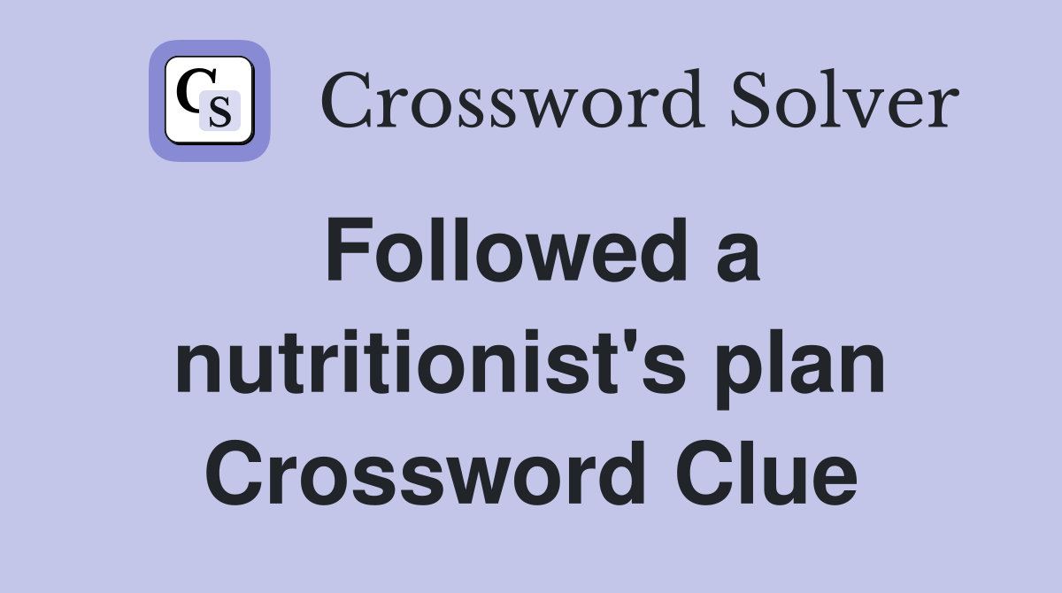 Followed a nutritionist's plan Crossword Clue