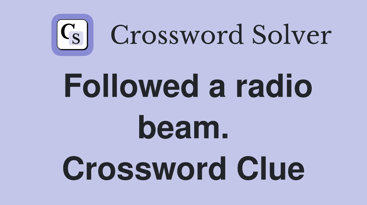 Followed a radio beam. Crossword Clue
