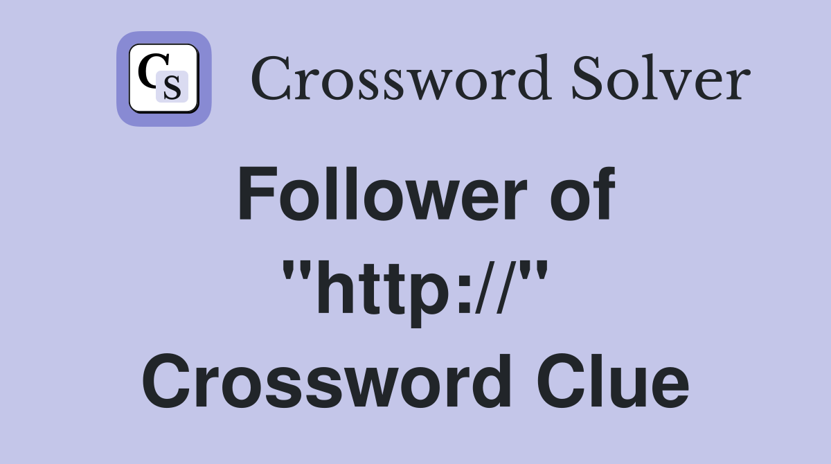 Follower of "http://" Crossword Clue