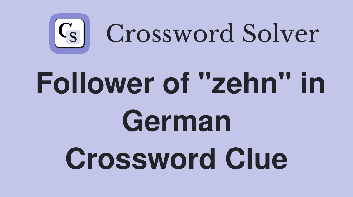 Follower of "zehn" in German Crossword Clue