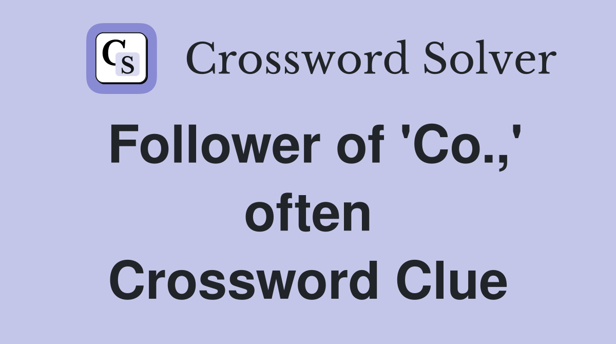 Follower of 'Co.,' often Crossword Clue