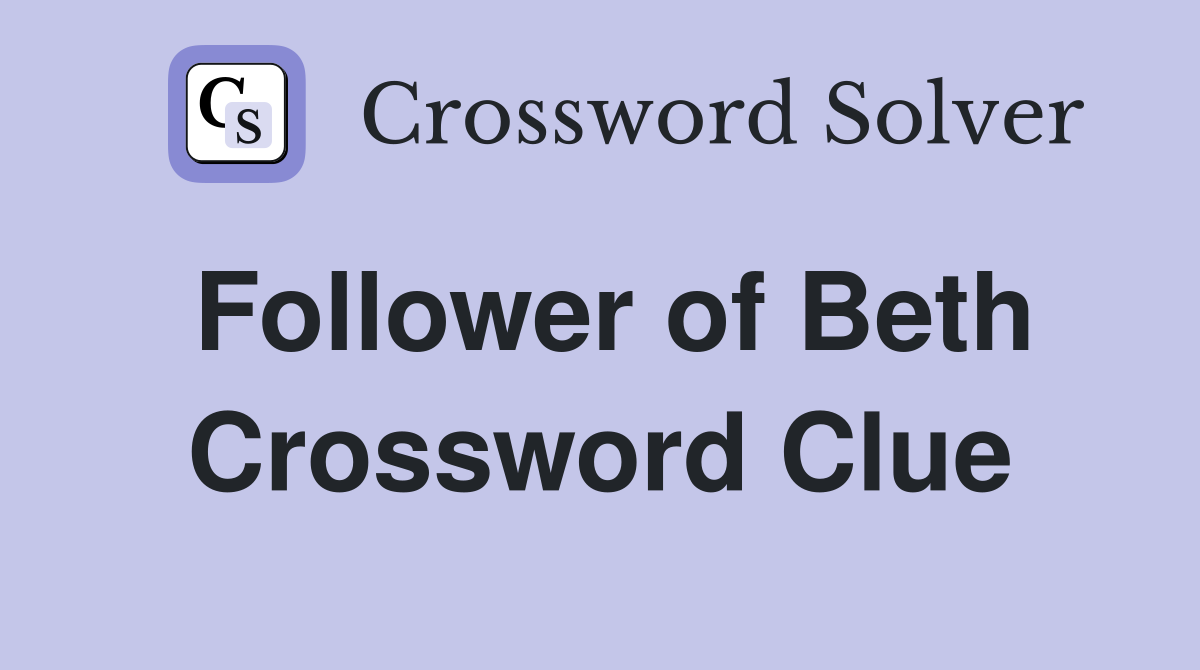 Follower of Beth Crossword Clue