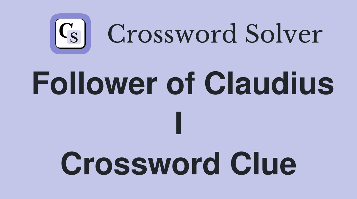 Follower of Claudius I Crossword Clue