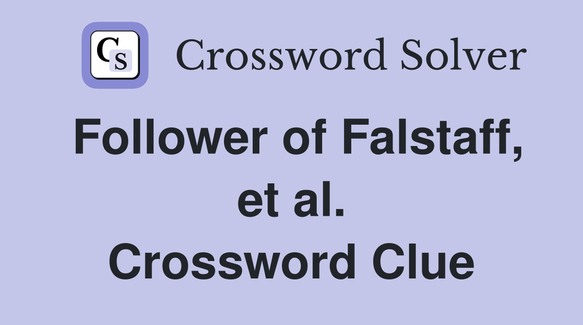 Follower of Falstaff, et al. Crossword Clue