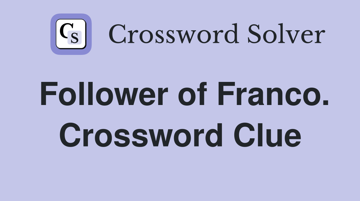 Follower of Franco. Crossword Clue