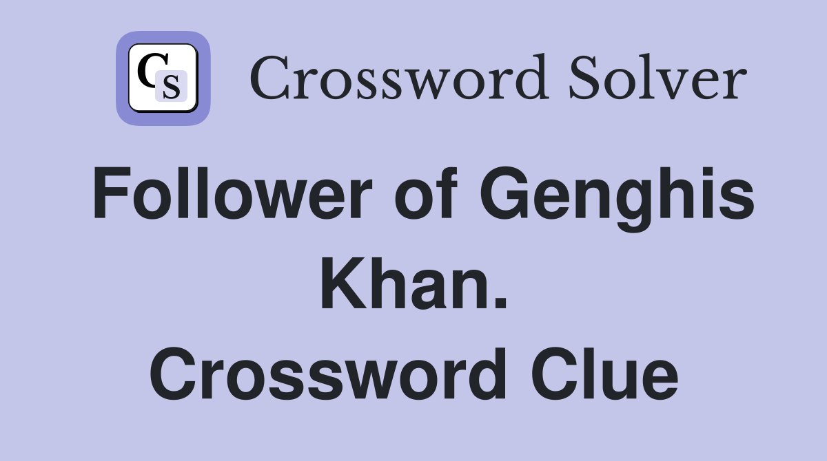Follower of Genghis Khan. Crossword Clue