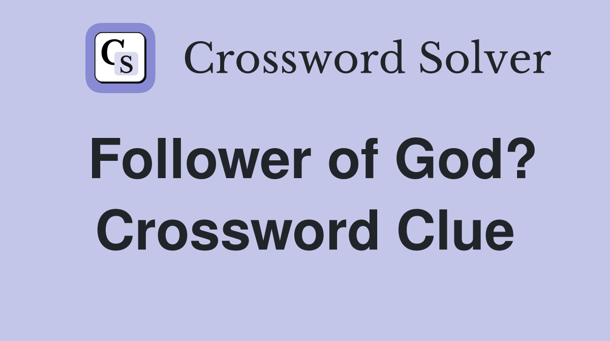 Follower of God? Crossword Clue