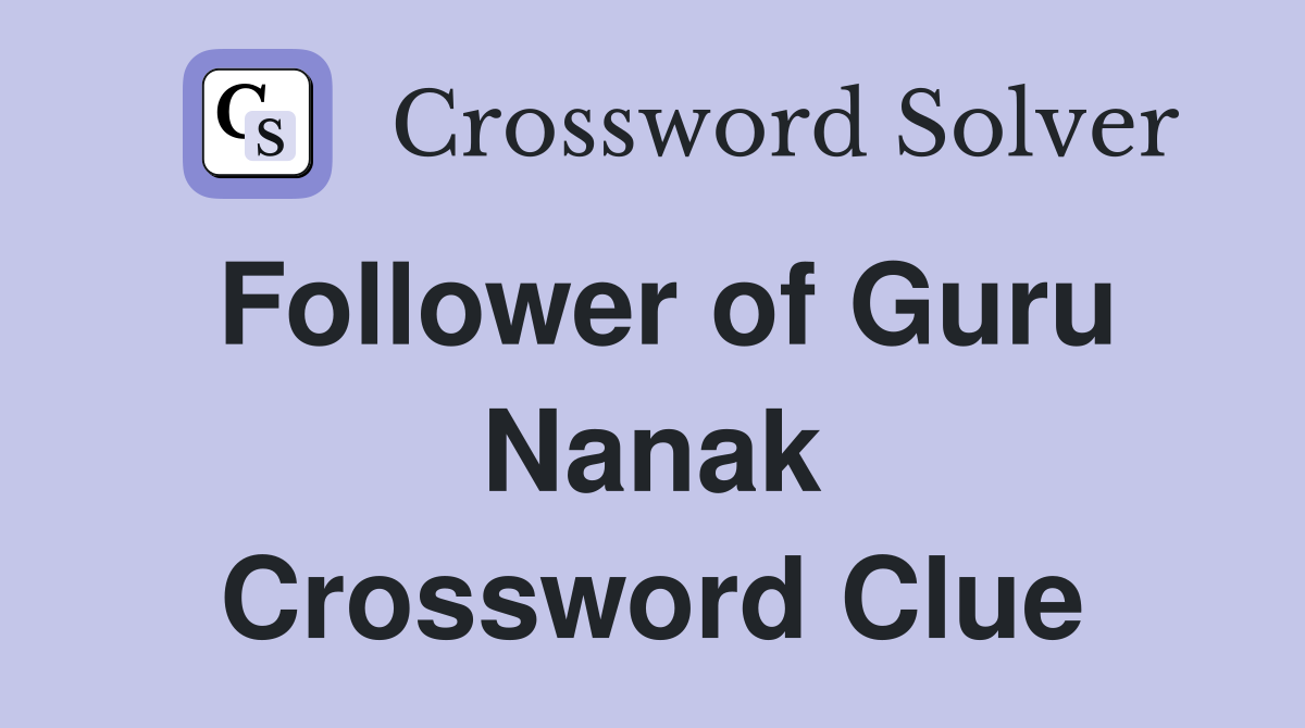 Follower of Guru Nanak Crossword Clue