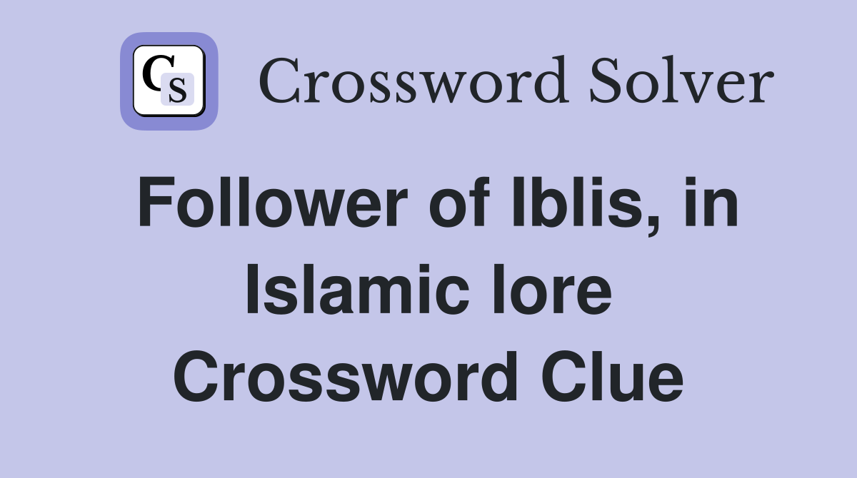 Follower of Iblis, in Islamic lore Crossword Clue