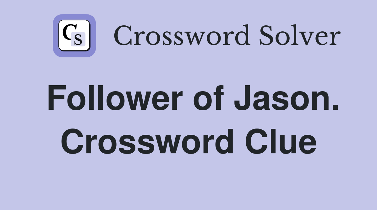 Follower of Jason. Crossword Clue