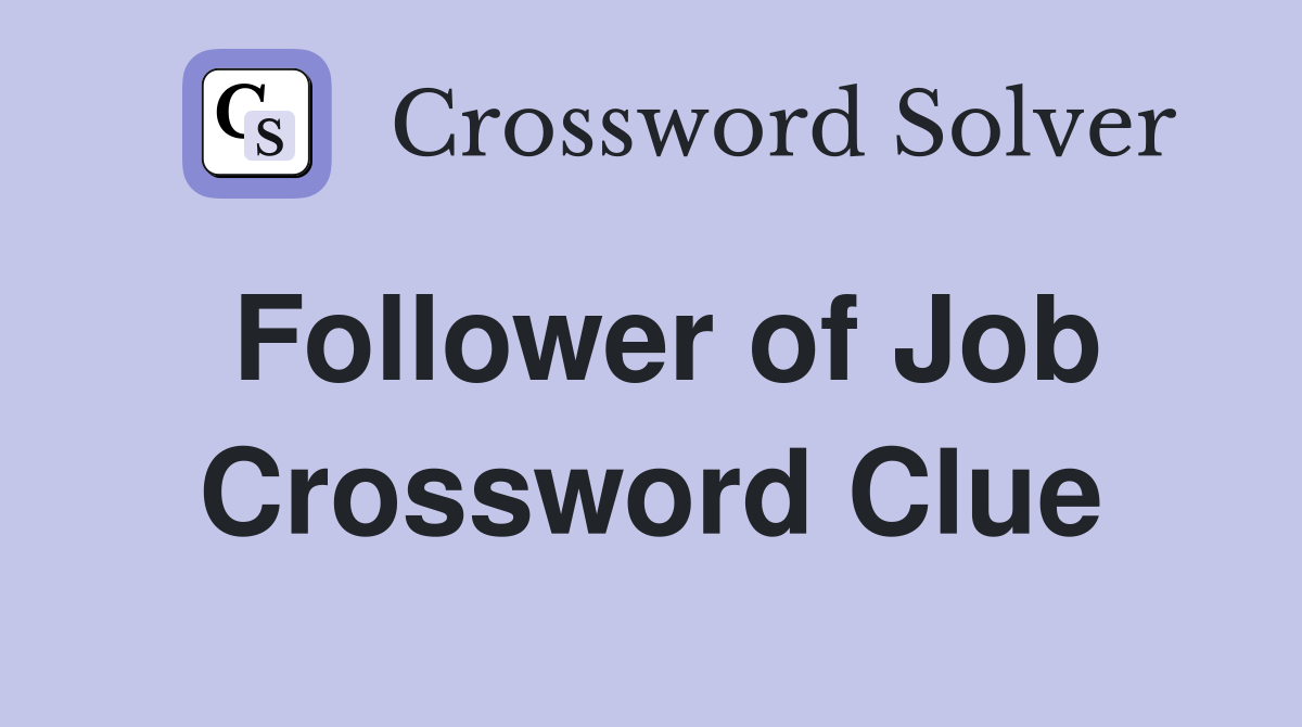 Follower of Job Crossword Clue