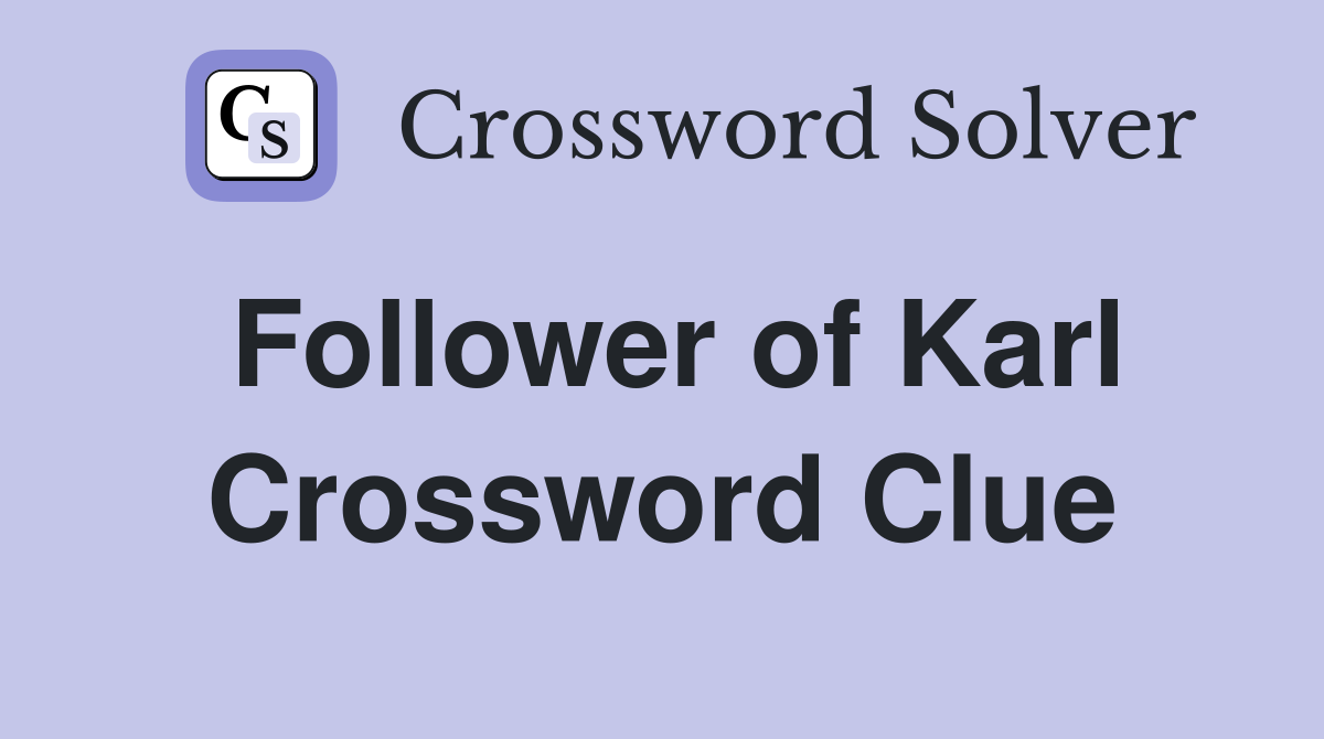 Follower of Karl Crossword Clue