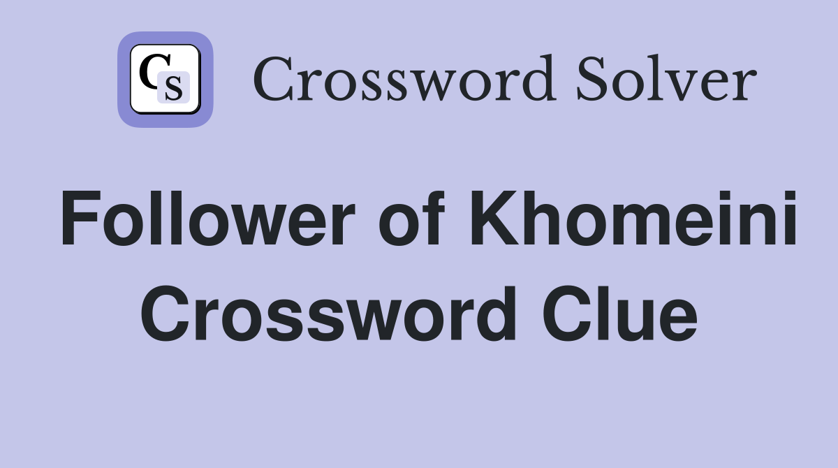 Follower of Khomeini Crossword Clue
