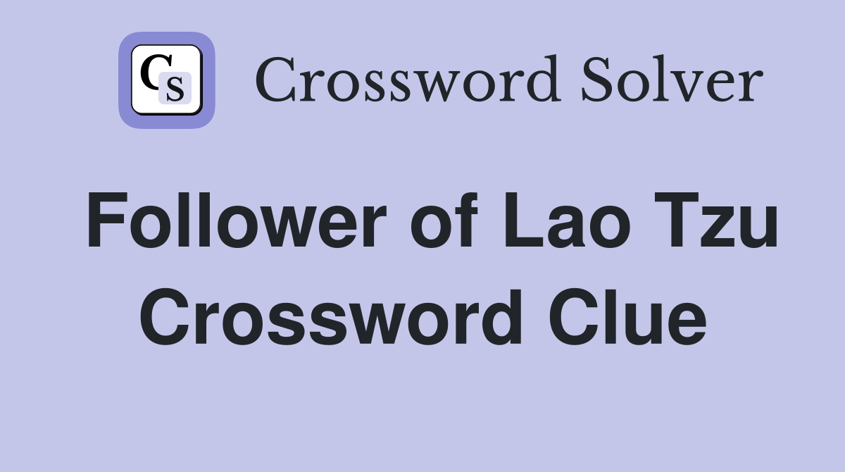 Follower of Lao Tzu Crossword Clue