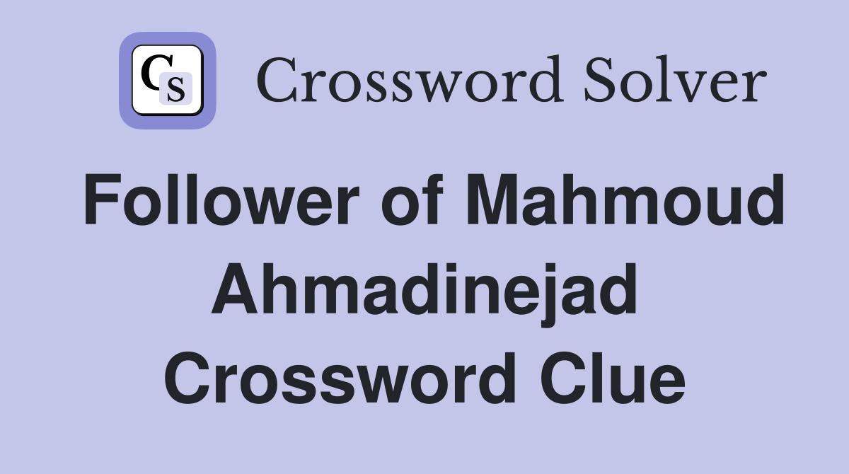 Follower of Mahmoud Ahmadinejad Crossword Clue