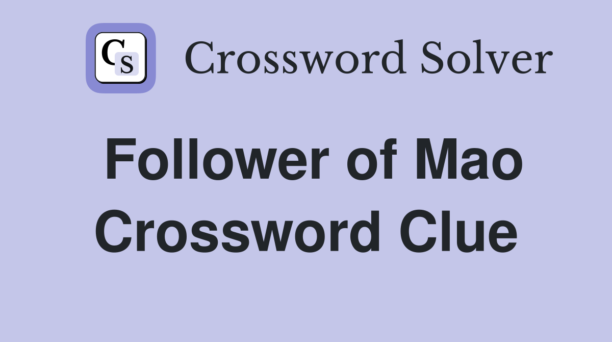 Follower of Mao Crossword Clue