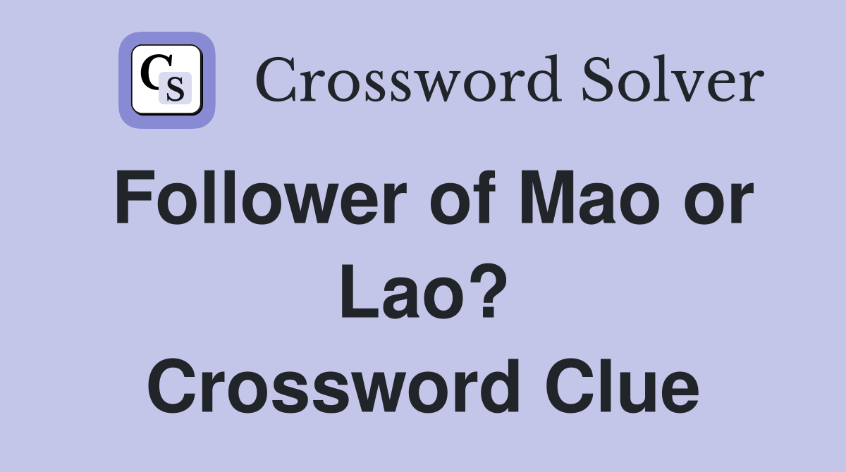 Follower of Mao or Lao? Crossword Clue