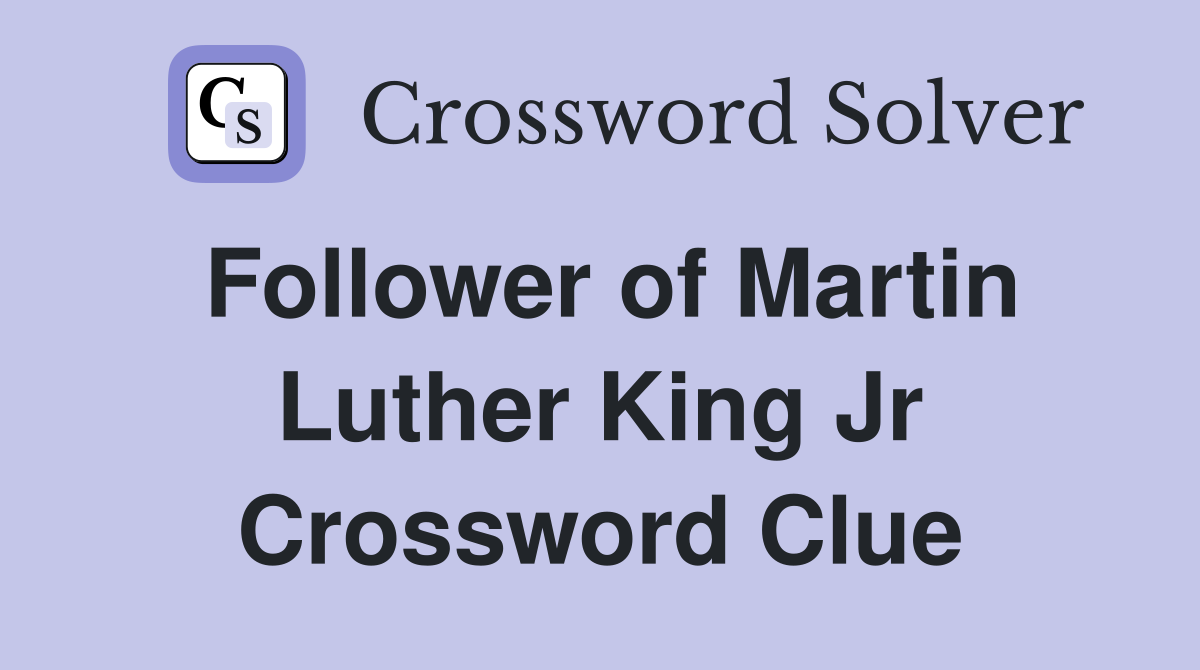 Follower of Martin Luther King Jr Crossword Clue