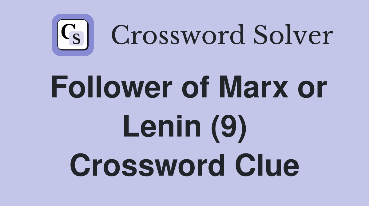 Follower of Marx or Lenin (9) Crossword Clue