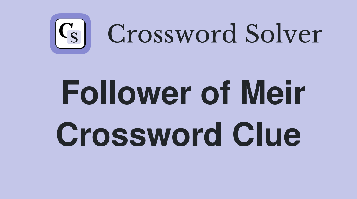 Follower of Meir Crossword Clue